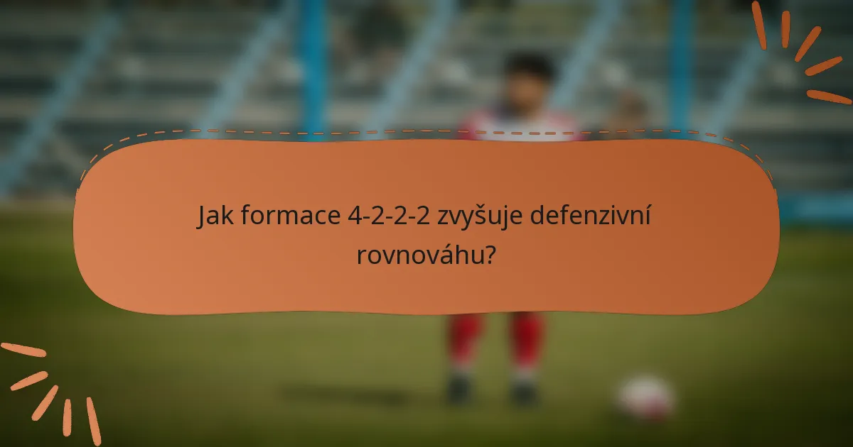 Jak formace 4-2-2-2 zvyšuje defenzivní rovnováhu?
