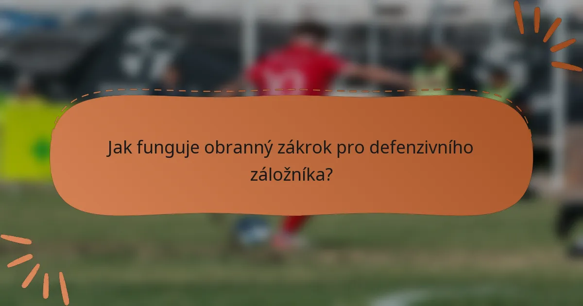 Jak funguje obranný zákrok pro defenzivního záložníka?