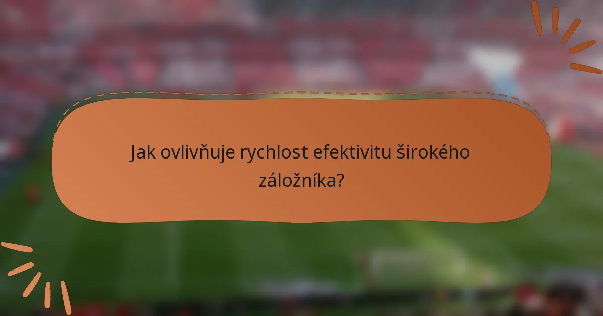 Jak ovlivňuje rychlost efektivitu širokého záložníka?