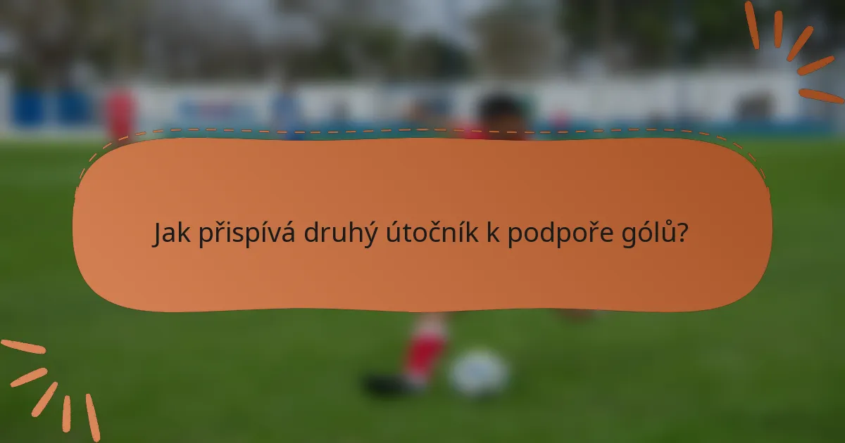 Jak přispívá druhý útočník k podpoře gólů?