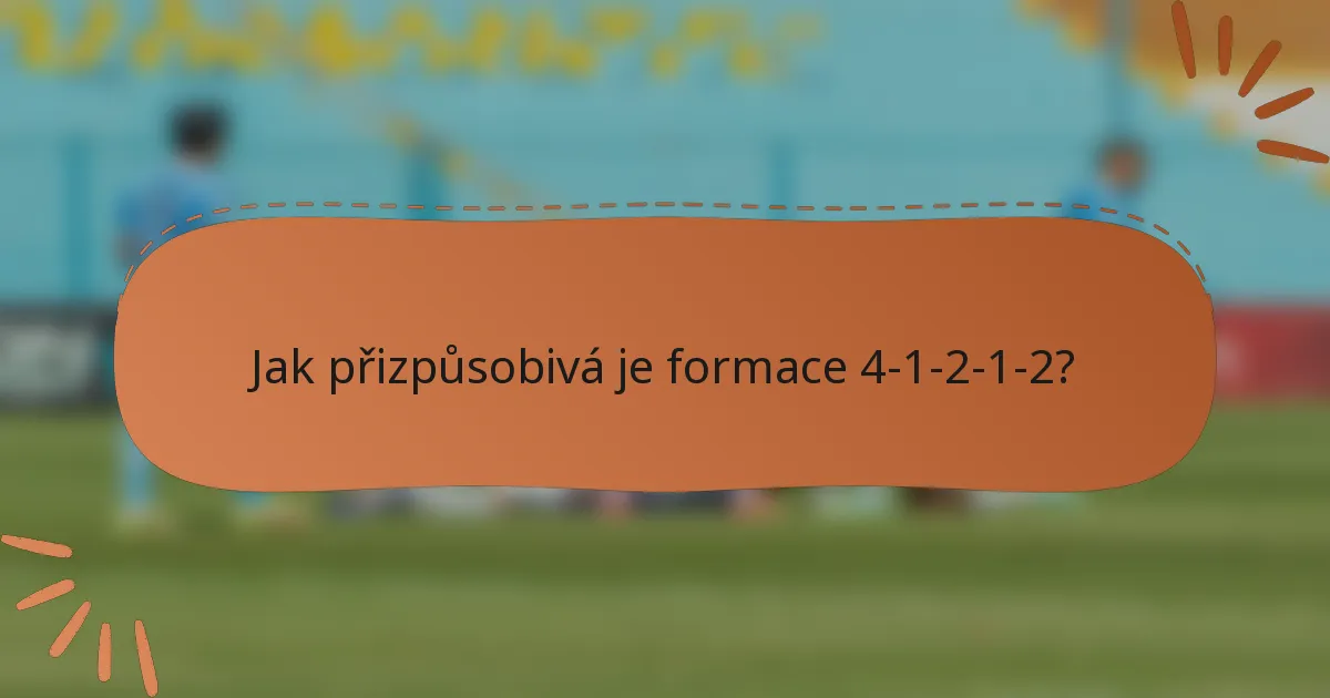 Jak přizpůsobivá je formace 4-1-2-1-2?