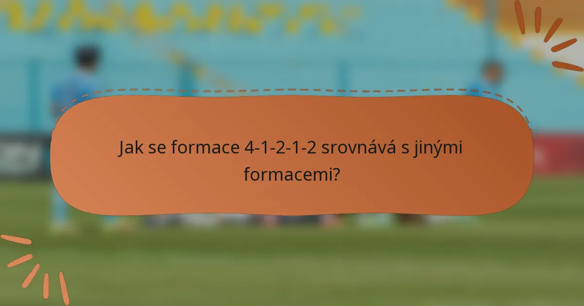 Jak se formace 4-1-2-1-2 srovnává s jinými formacemi?