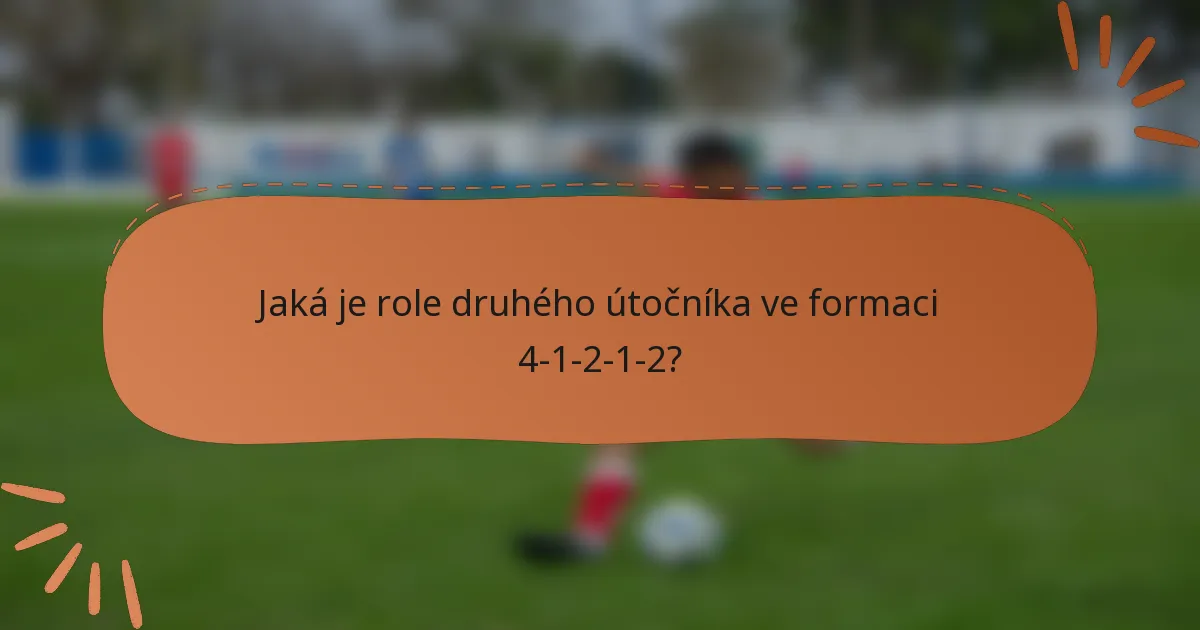 Jaká je role druhého útočníka ve formaci 4-1-2-1-2?