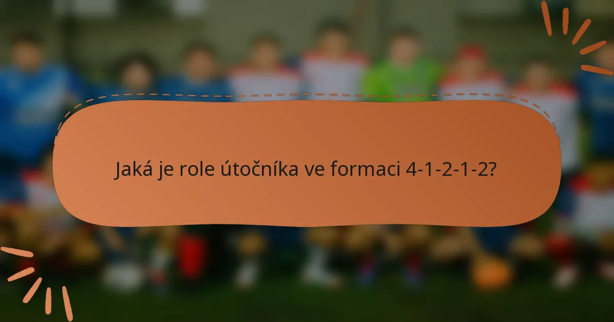 Jaká je role útočníka ve formaci 4-1-2-1-2?