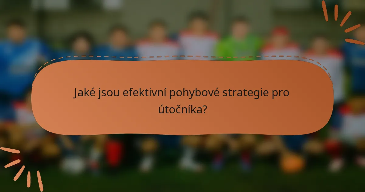 Jaké jsou efektivní pohybové strategie pro útočníka?