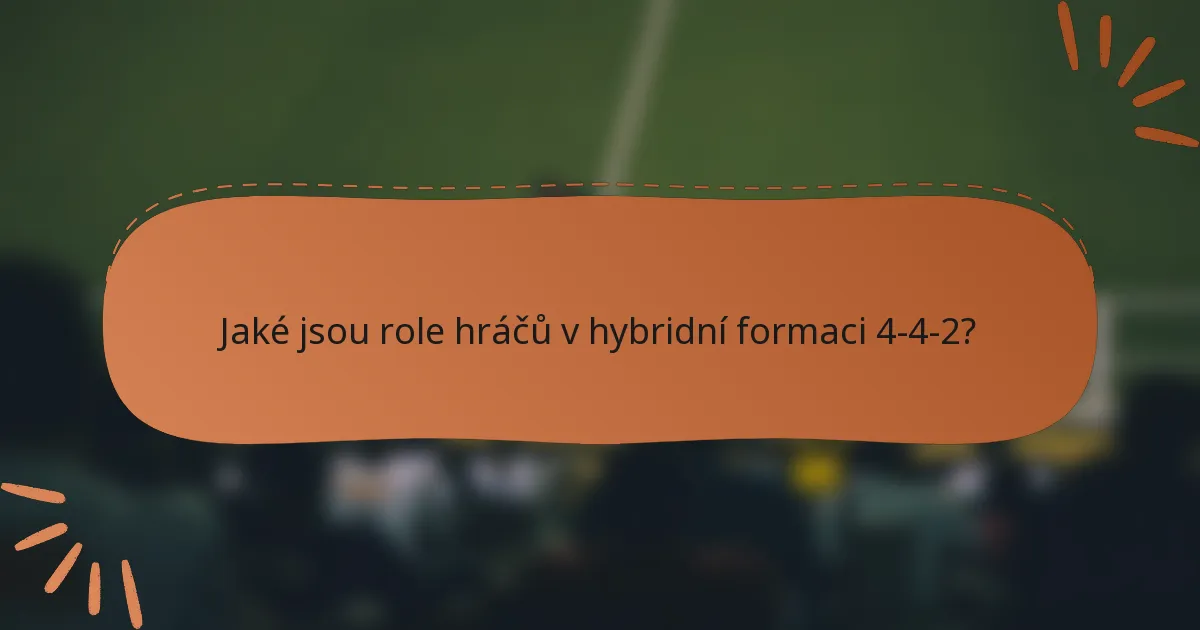 Jaké jsou role hráčů v hybridní formaci 4-4-2?