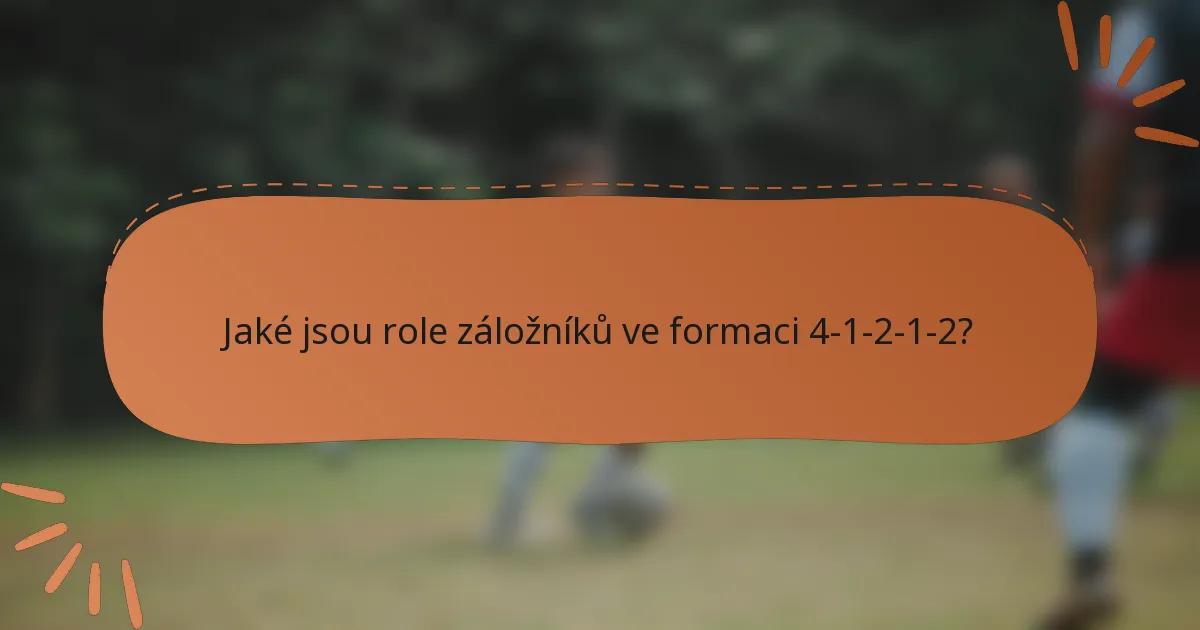 Jaké jsou role záložníků ve formaci 4-1-2-1-2?