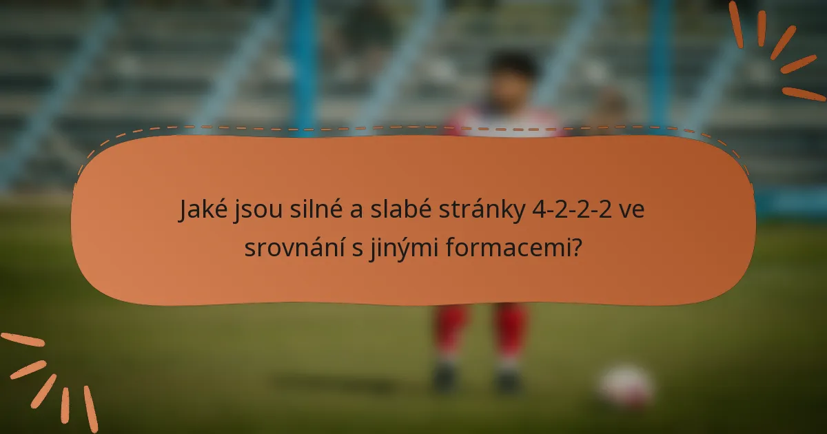 Jaké jsou silné a slabé stránky 4-2-2-2 ve srovnání s jinými formacemi?