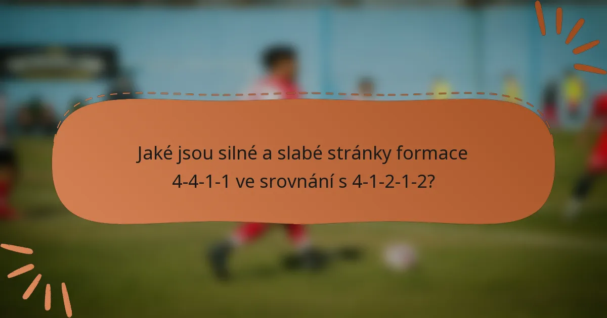 Jaké jsou silné a slabé stránky formace 4-4-1-1 ve srovnání s 4-1-2-1-2?