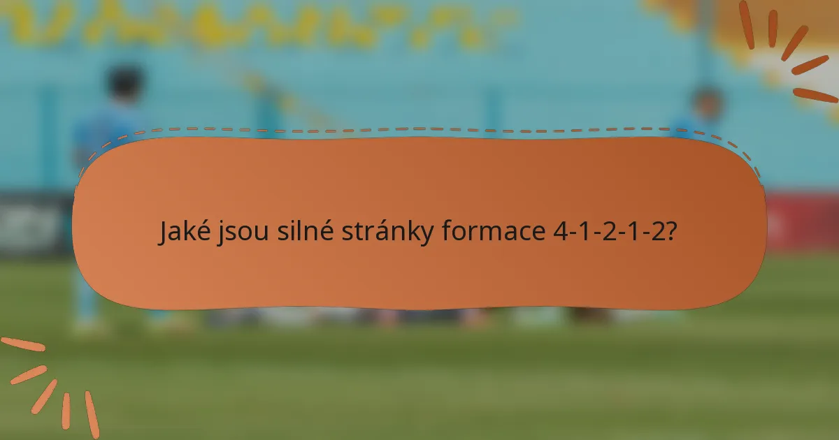 Jaké jsou silné stránky formace 4-1-2-1-2?