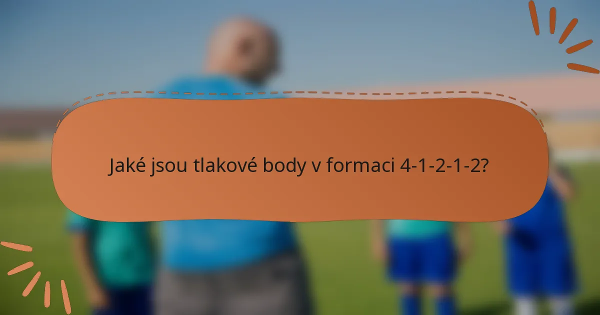 Jaké jsou tlakové body v formaci 4-1-2-1-2?