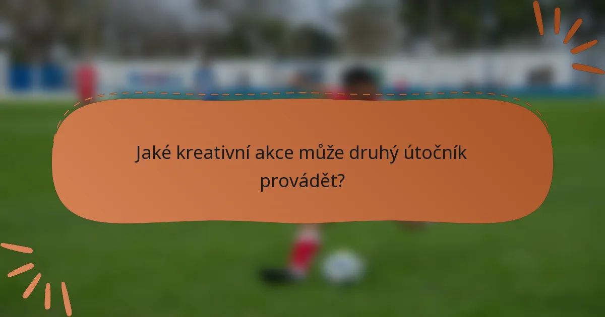 Jaké kreativní akce může druhý útočník provádět?