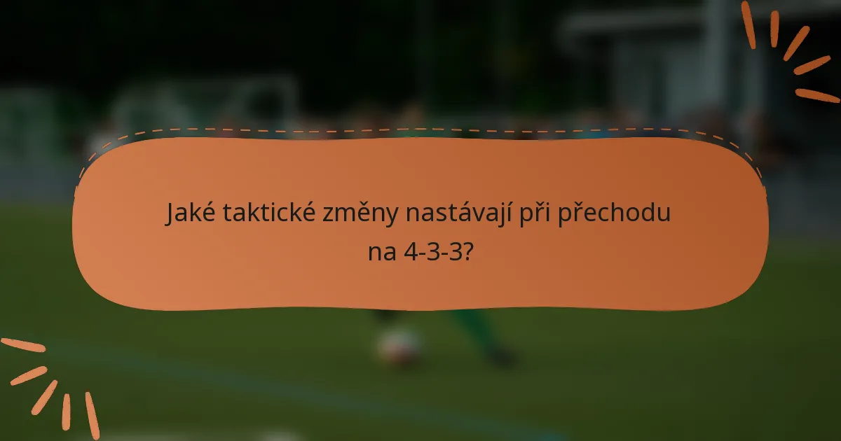 Jaké taktické změny nastávají při přechodu na 4-3-3?